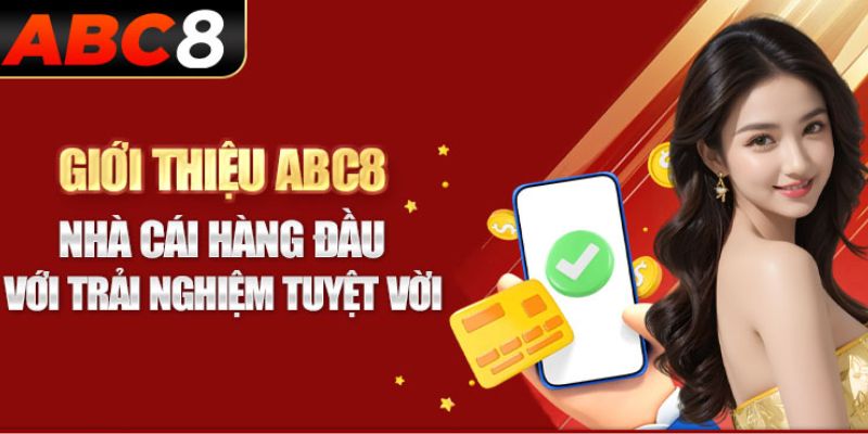 Giới thiệu abc8 - sân chơi giải trí top đầu thị trường Việt
